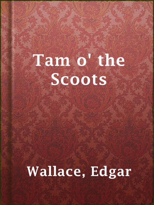 Title details for Tam o' the Scoots by Edgar Wallace - Available